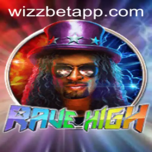 Exploring the Excitement of RaveHigh on the Wizz Bet App