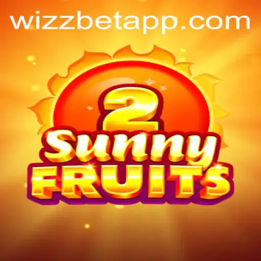Exploring SunnyFruits2 on Wizz Bet App: A Comprehensive Guide